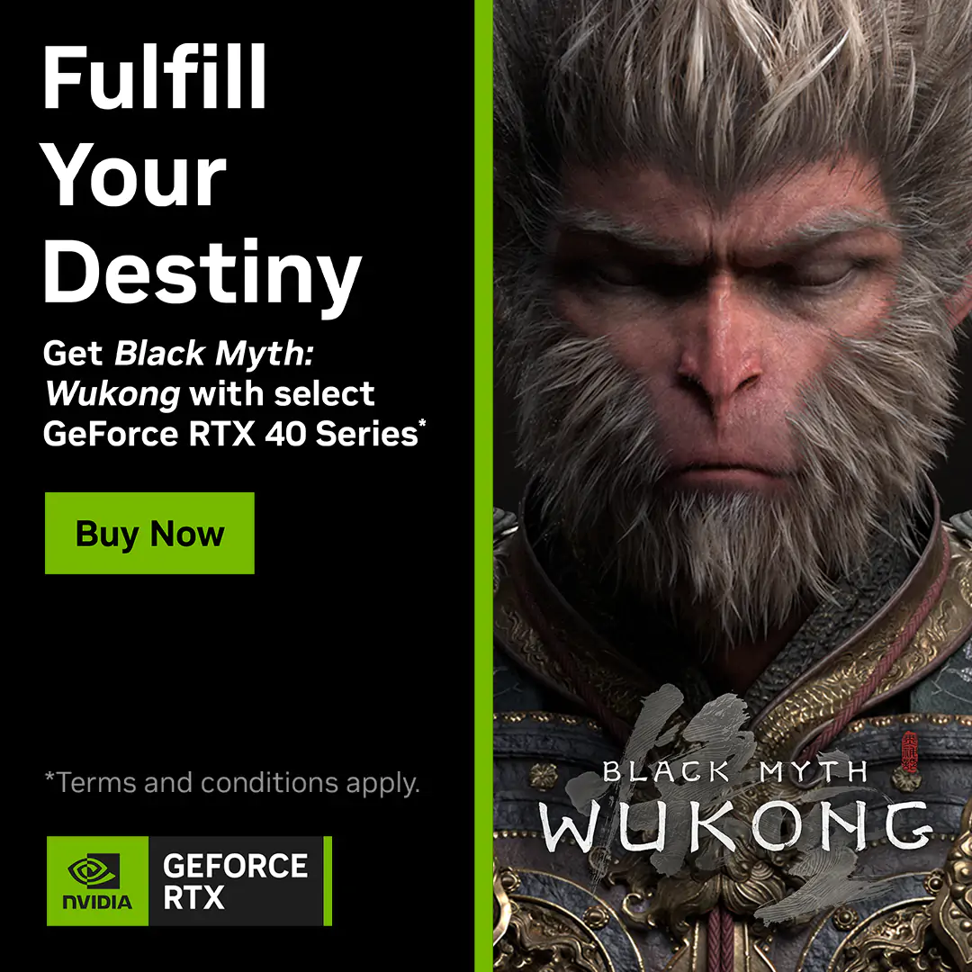 Fulfil Your Destiny | Get Black Myth: Wukong with Select GeForce RTX 40 Series.