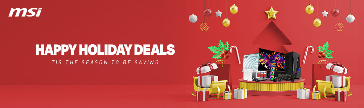 MSI HAPPY HOLIDAY DEALS | TIS THE SEASON TO BE SAVING